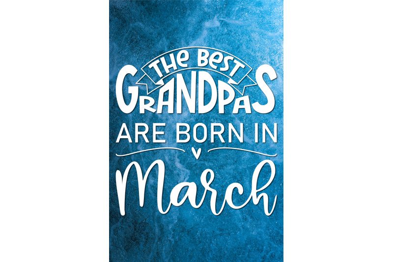 the-best-grandpas-are-born-in-march-design