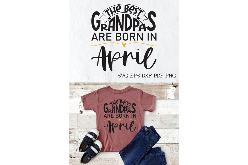 the-best-grandpas-are-born-in-april-design