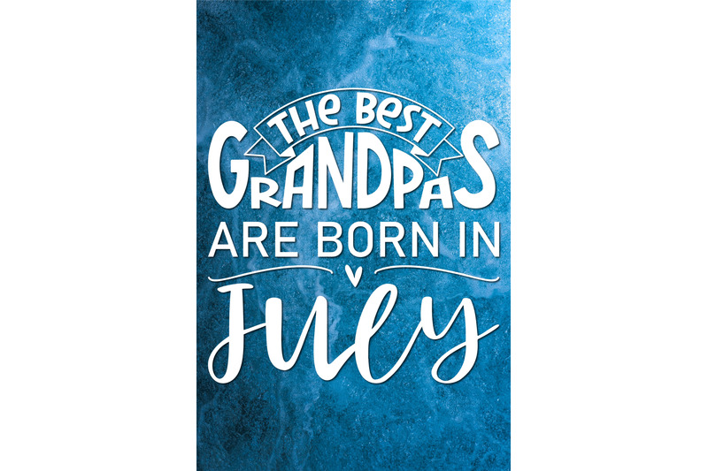 the-best-grandpas-are-born-in-july-design