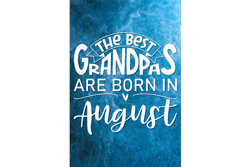 the-best-grandpas-are-born-in-august-design
