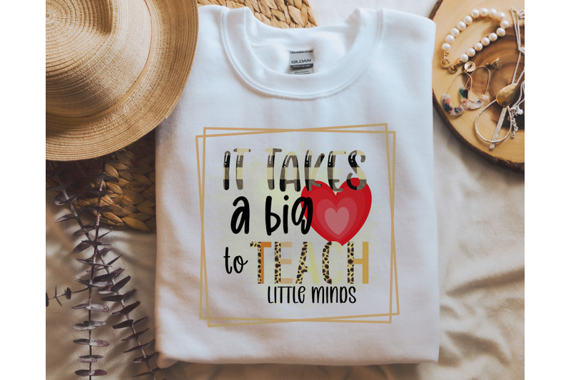 it-takes-a-big-heart-to-teach-little-minds-png-for-sublimation