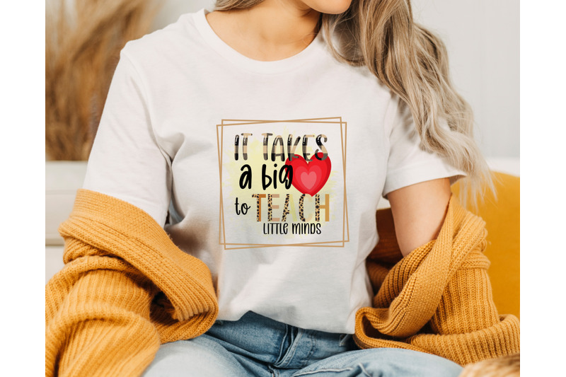 it-takes-a-big-heart-to-teach-little-minds-png-for-sublimation