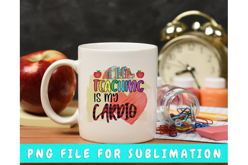 teaching-is-my-cardio-png-for-sublimation