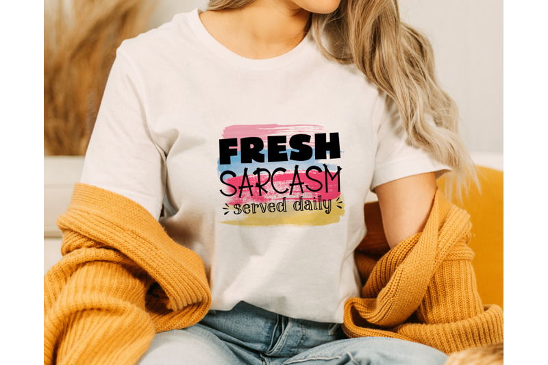 fresh-sarcasm-served-daily-png-for-sublimation