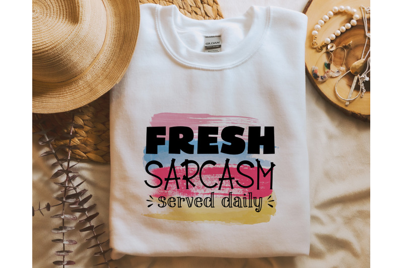 fresh-sarcasm-served-daily-png-for-sublimation