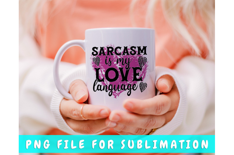 sarcasm-is-my-love-language-png-for-sublimation