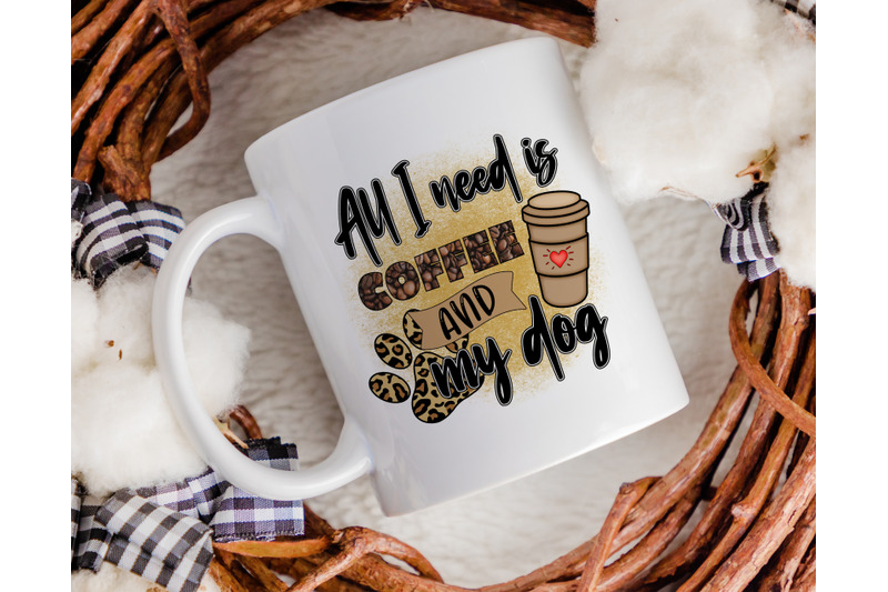 all-i-need-is-coffee-and-my-dog-png-for-sublimation