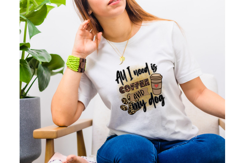 all-i-need-is-coffee-and-my-dog-png-for-sublimation