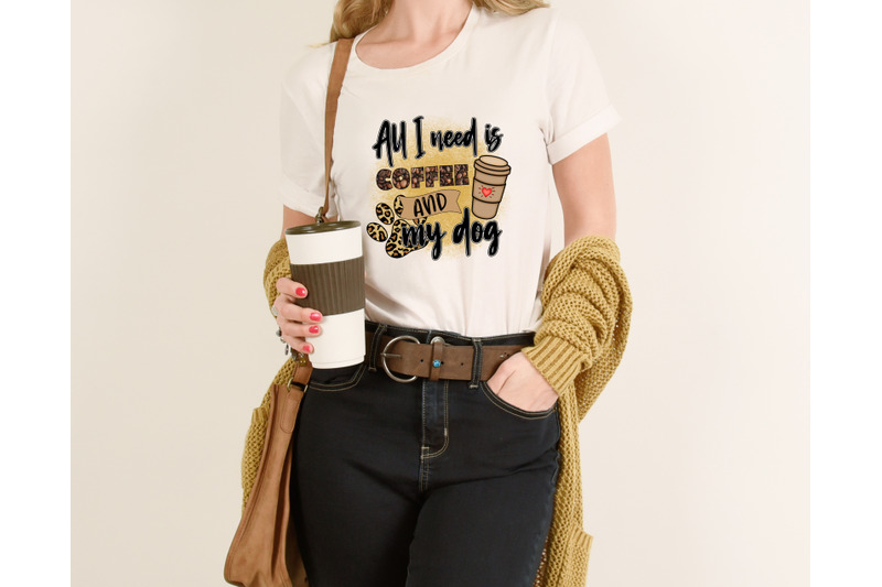 all-i-need-is-coffee-and-my-dog-png-for-sublimation