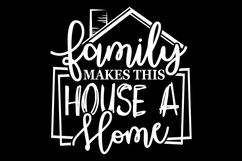 family-makes-this-house-a-home-svg-farmhouse-sign