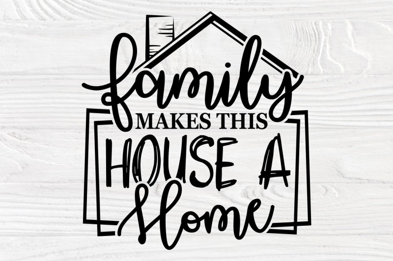 family-makes-this-house-a-home-svg-farmhouse-sign