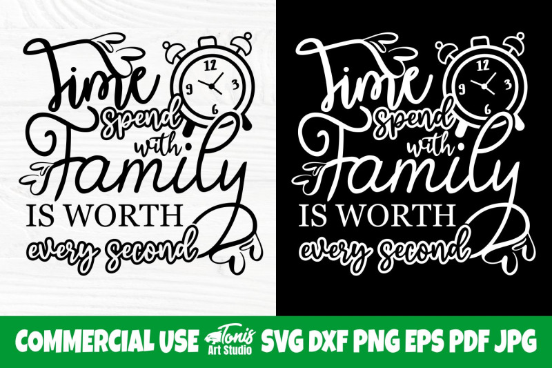 time-spent-with-family-is-worth-every-second-svg