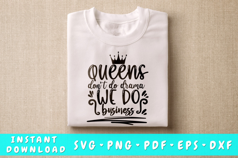 queens-don-039-t-do-drama-we-do-business-svg