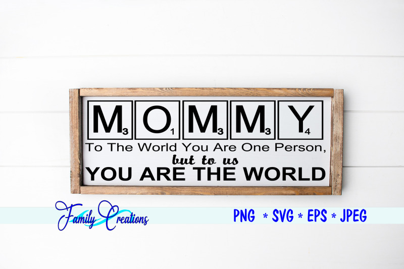 mommy-to-the-world-your-one-person-but-to-us-you-are-the-world