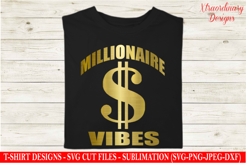 millionaire-vibes-dollar-sign-svg-t-shirt-design