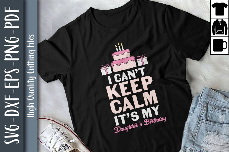 i-can-039-t-keep-calm-it-039-s-daughter-birthday