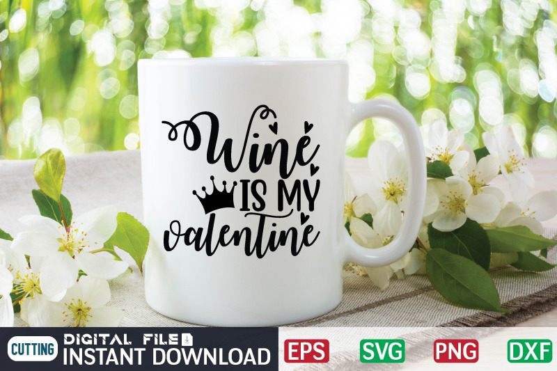 wine-is-my-valentine-svg-design