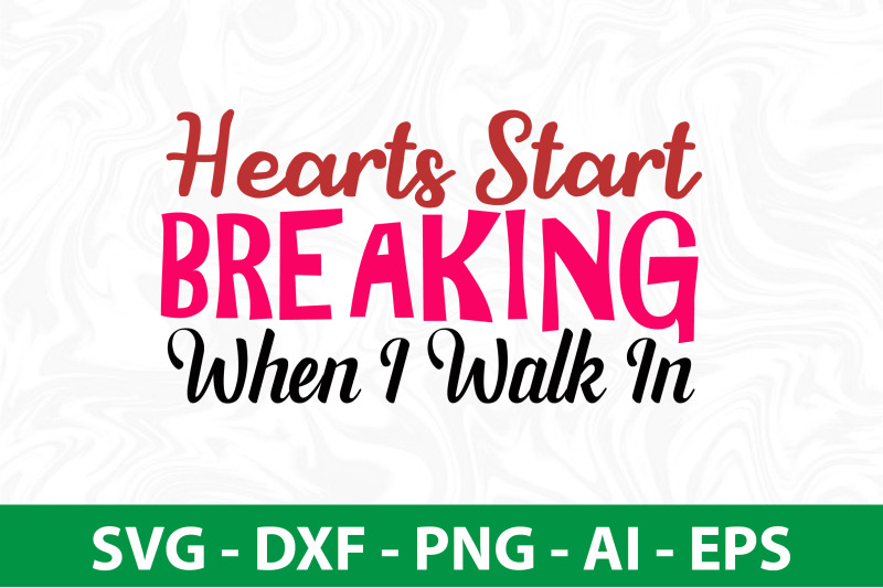 hearts-start-breaking-when-i-walk-in-svg