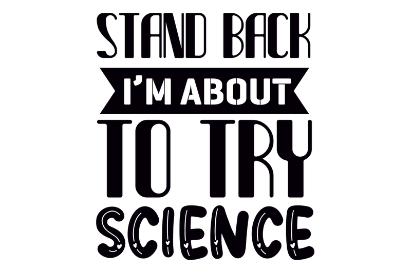 stand-back-im-about-to-try-science