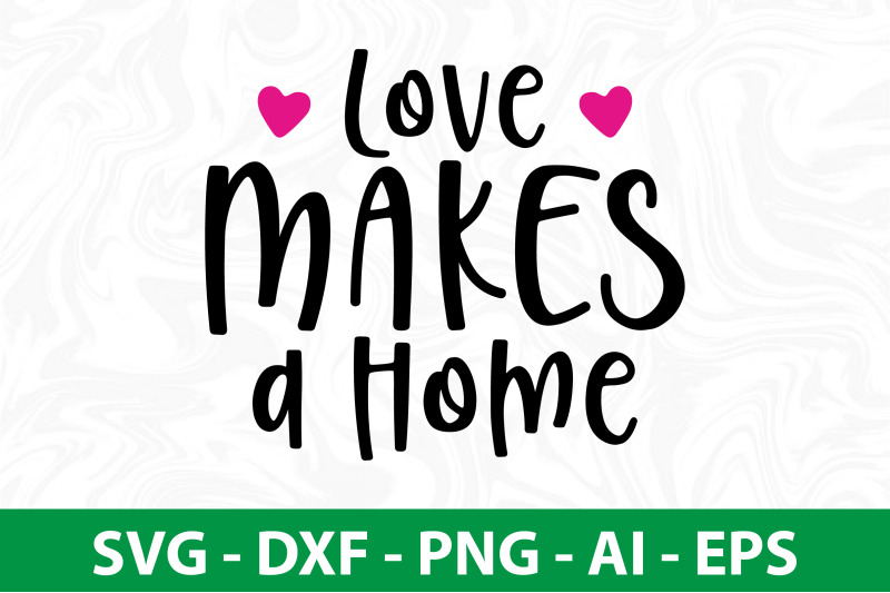 love-makes-a-home-svg