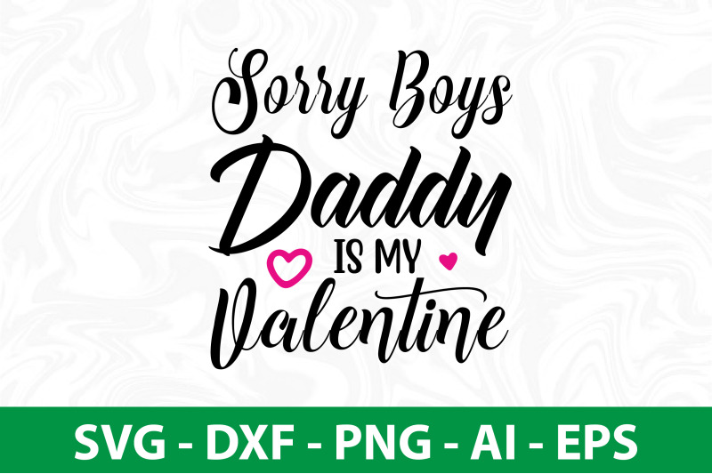 sorry-boys-daddy-is-my-valentine-svg