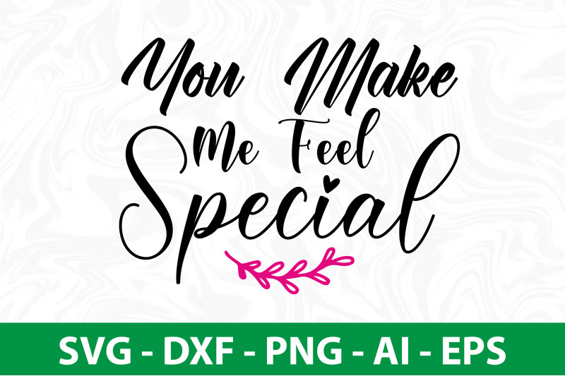 you-make-me-feel-special-svg