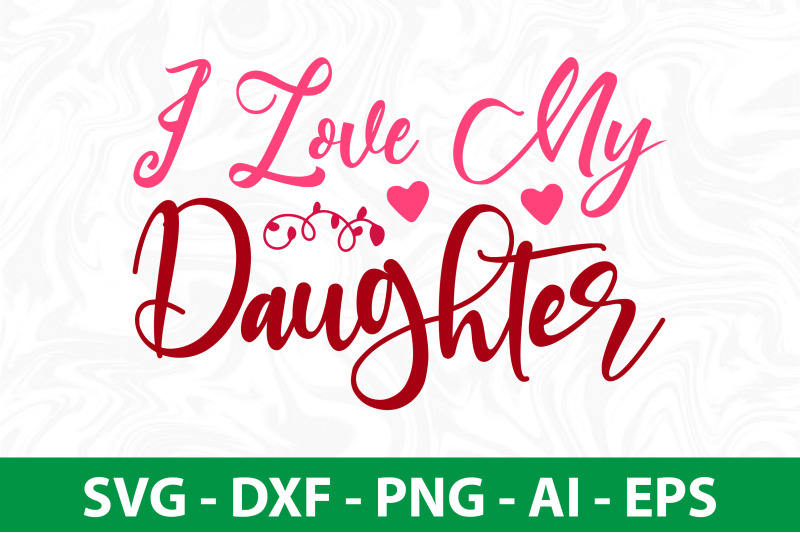 i-love-my-daughter-svg-cut-file