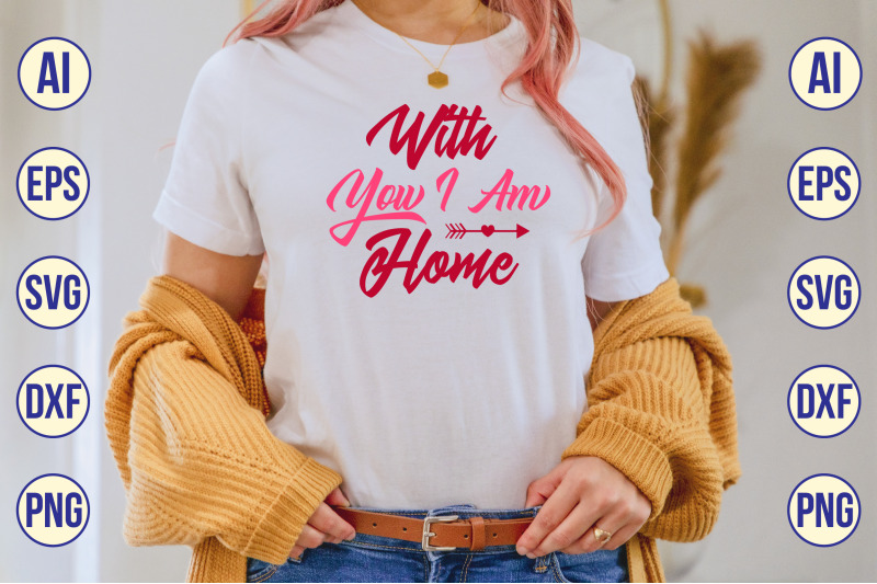 with-you-i-am-home-svg-cut-file