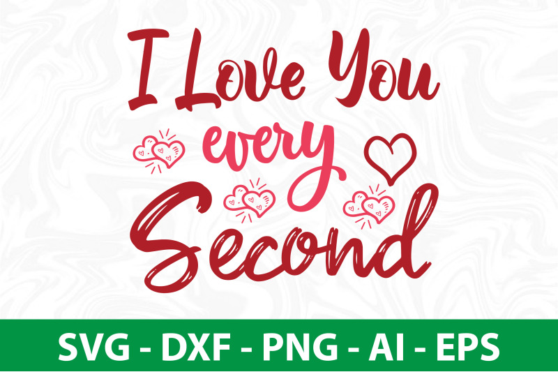 i-love-you-every-second-svg-cut-file