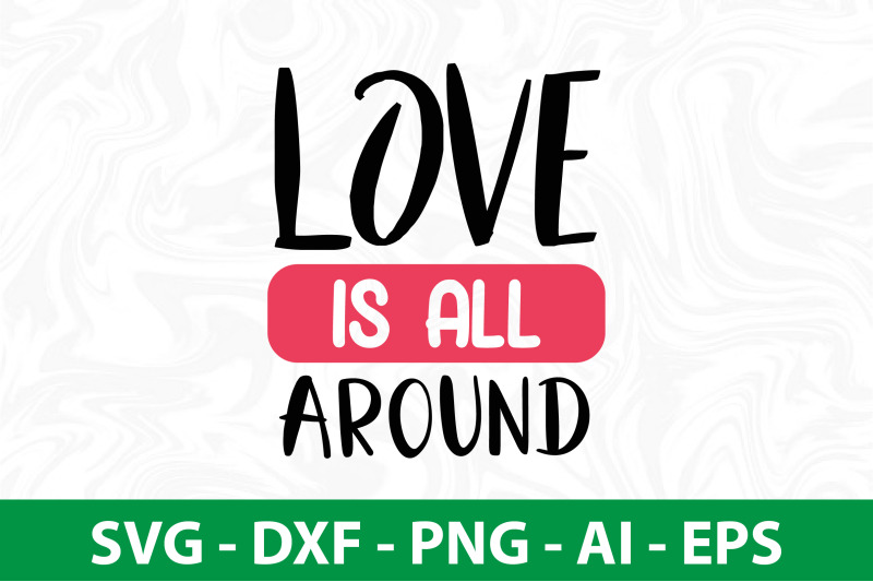 love-is-all-around-svg-cut-file