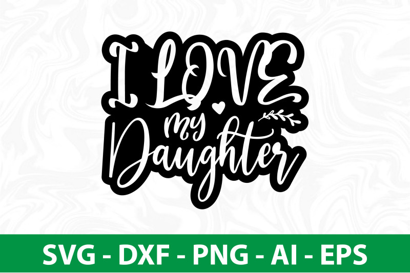 i-love-my-daughter-svg-cut-file