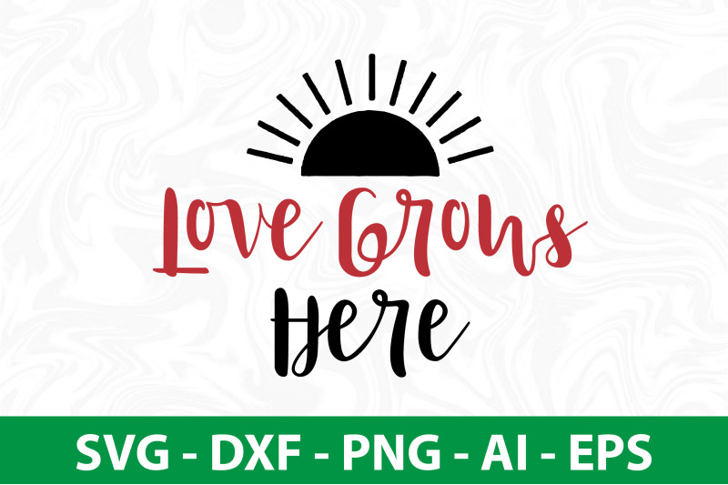 love-grows-here-svg