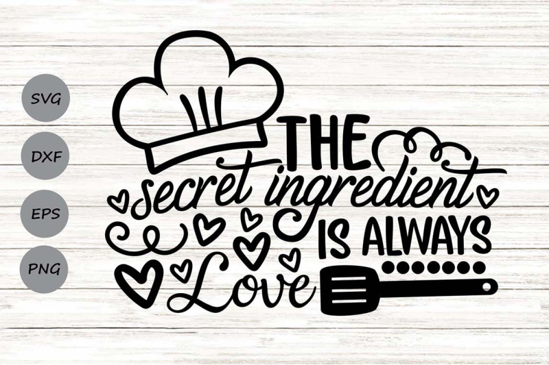 the-secret-ingredient-is-always-love-svg-kitchen-svg-home-decor-svg