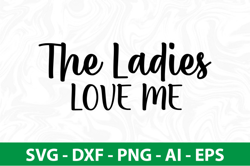 the-ladies-love-me-svg