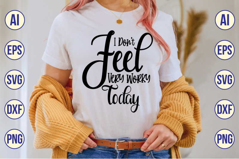 i-don-039-t-feel-very-worky-today-svg