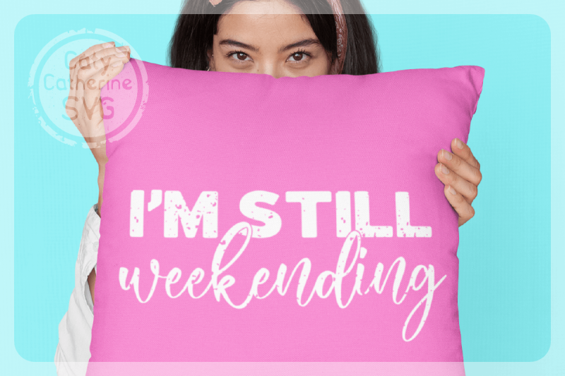 i-039-m-still-weekending-funny-weekend-quote-distressed-grunge-svg-cut-fil