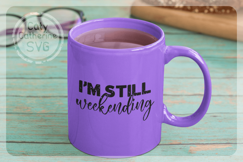 i-039-m-still-weekending-funny-weekend-quote-distressed-grunge-svg-cut-fil