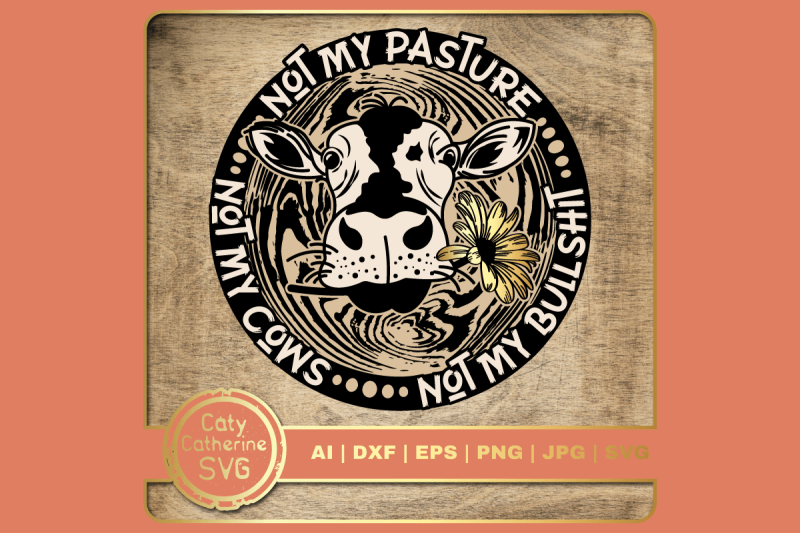 not-my-pasture-not-my-cows-not-my-bullshit-funny-cow-quote-svg-cut-fil