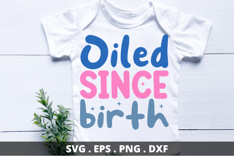 oiled-since-birth