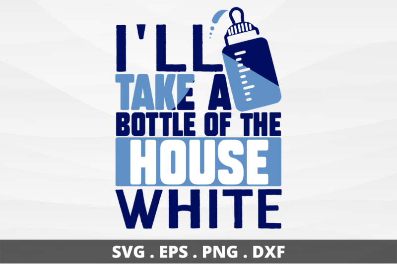 ill-take-a-bottle-of-the-house-white