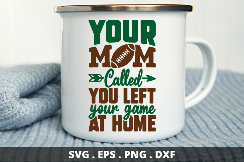 your-mom-called-you-left-your-game-at-home