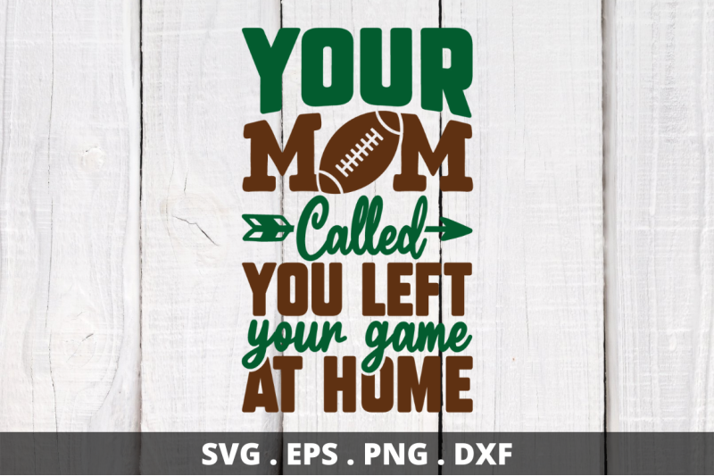 your-mom-called-you-left-your-game-at-home