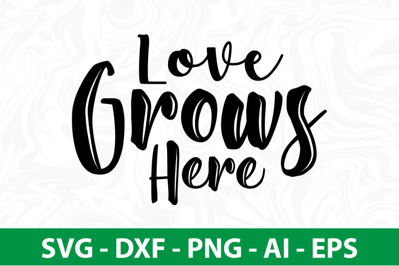 love-grows-here-svg