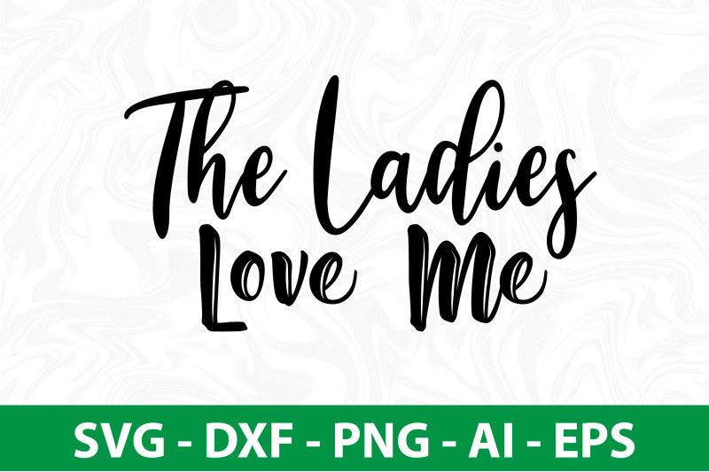 the-ladies-love-me-svg