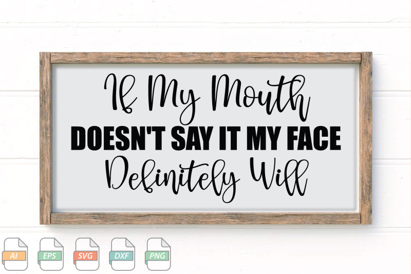 submission-if-my-mouth-doesn-039-t-say-it-my-face-definitely-will-svg