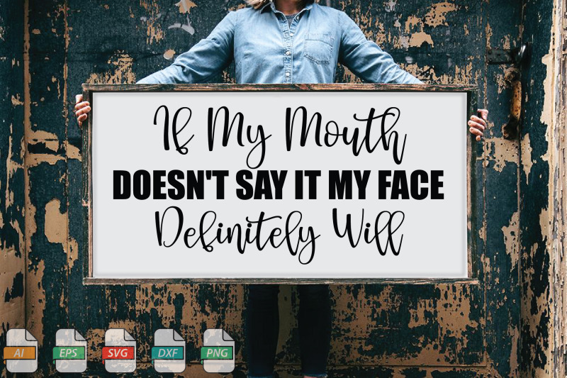 submission-if-my-mouth-doesn-039-t-say-it-my-face-definitely-will-svg