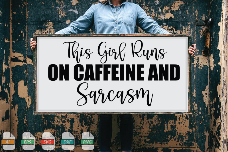 submission-this-girl-runs-on-caffeine-and-sarcasm-svg