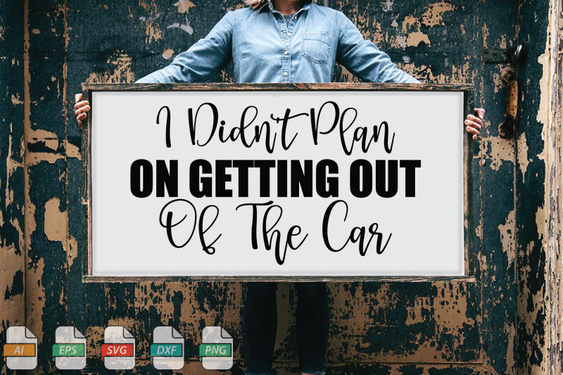 submissioni-didn-039-t-plan-on-getting-out-of-the-car-svg