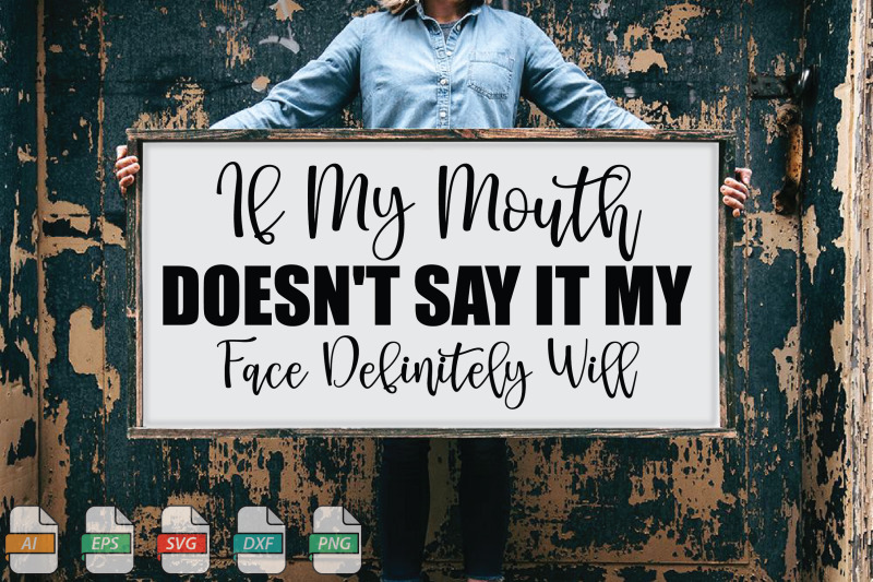 submission-if-my-mouth-doesn-039-t-say-it-my-face-definitely-will-svg