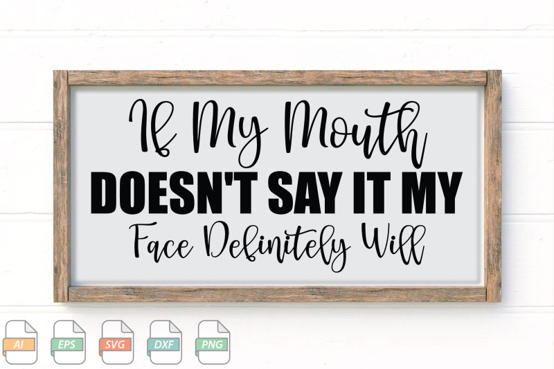 submission-if-my-mouth-doesn-039-t-say-it-my-face-definitely-will-svg